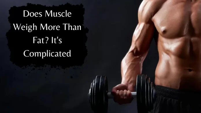 does muscle weigh more than fat