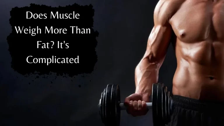 Does Muscle Weigh More Than Fat? It’s Complicated